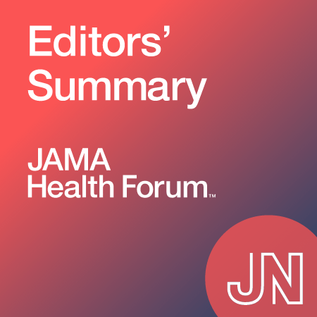 JAMA Health Forum Editors Summary graphic